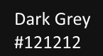 Dark Grey #121212